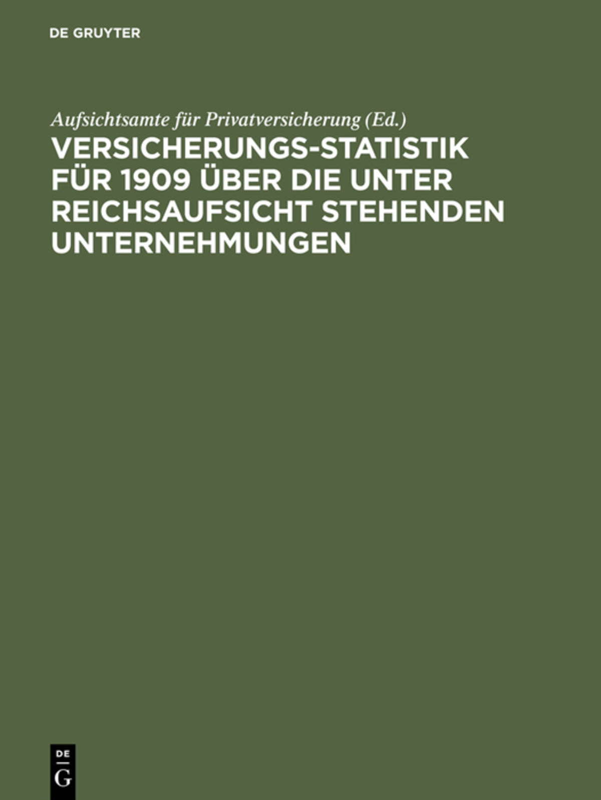 Cover image for Versicherungs-Statistik für 1909 über die unter Reichsaufsicht stehenden Unternehmungen ISBN 9783111162874