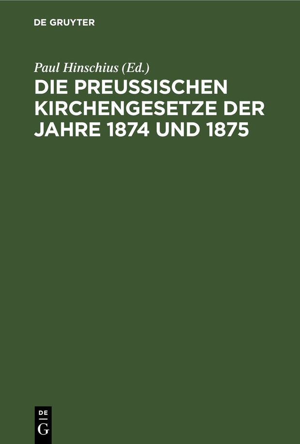 Cover image for Die Preussischen Kirchengesetze der Jahre 1874 und 1875, isbn: 9783111162997