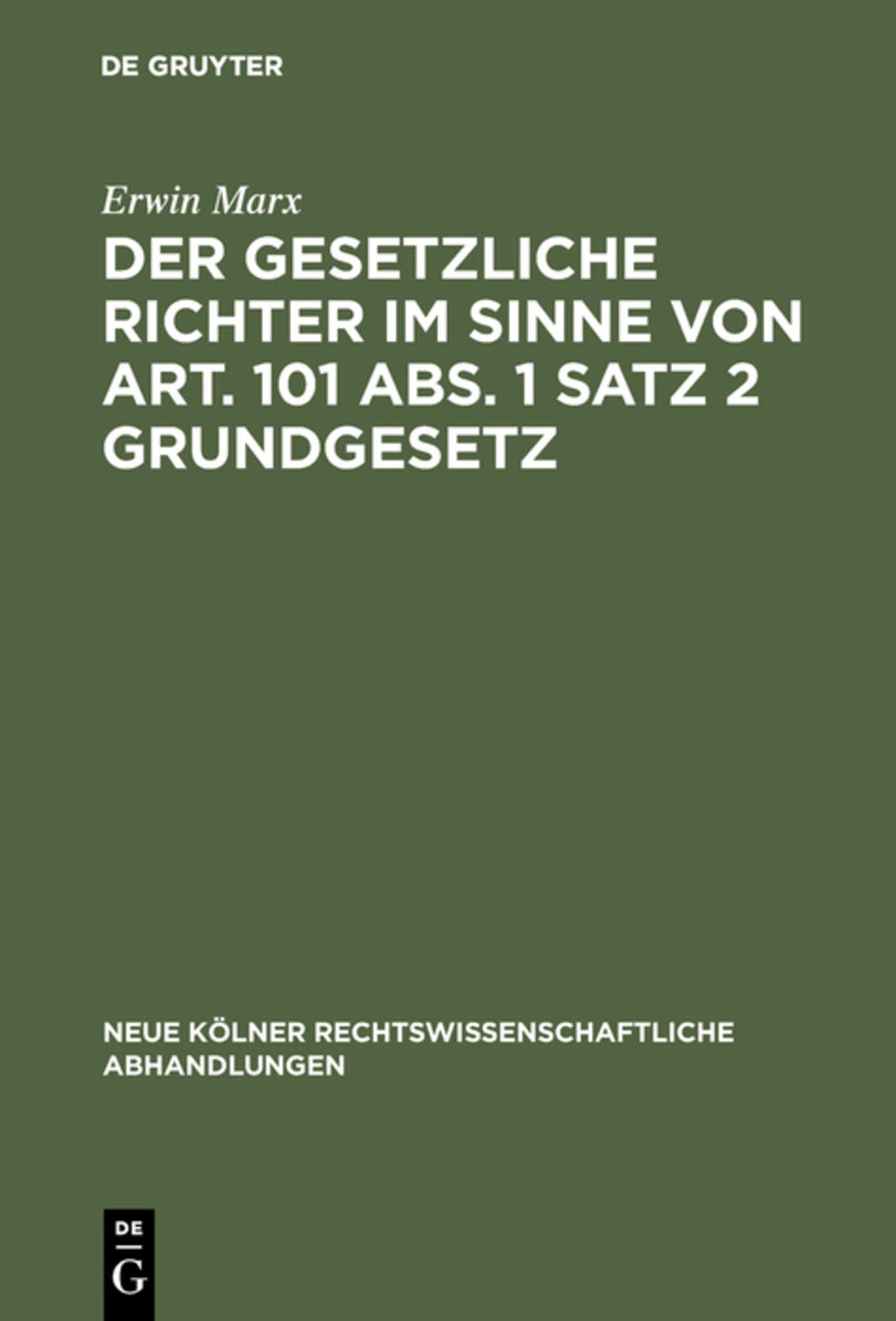 Cover image for Der gesetzliche Richter im Sinne von Art. 101 Abs. 1 Satz 2 Grundgesetz ISBN 9783111163192