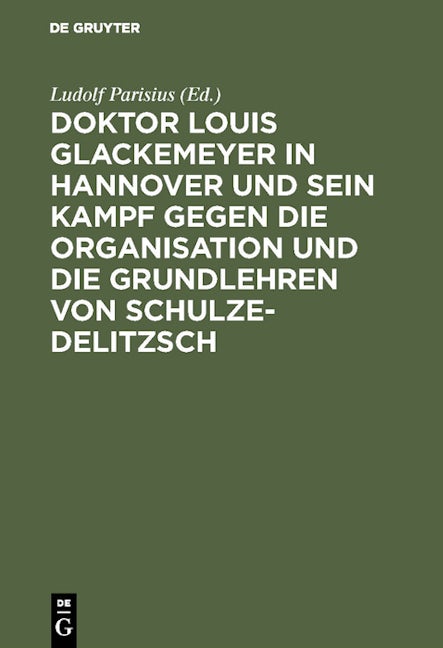 Doktor Louis Glackemeyer in Hannover und sein Kampf gegen die Organisation und die Grundlehren von Schulze-Delitzsch