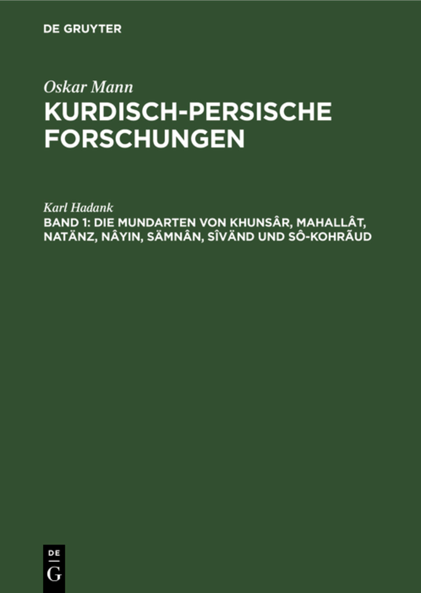 Cover image for Die Mundarten von Khunsâr, Mahallât, Natänz, Nâyin, Sämnân, Sîvänd und Sô-Kohrãud ISBN 9783111166407