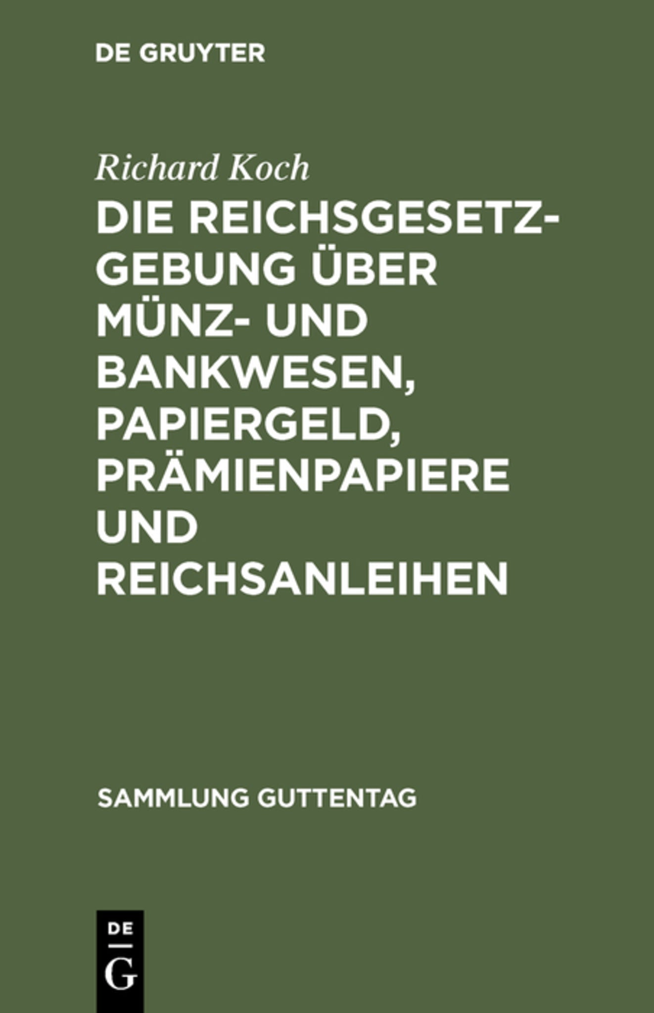 Cover image for Die Reichsgesetzgebung über Münz- und Bankwesen, Papiergeld, Prämienpapiere und Reichsanleihen ISBN 9783111166926