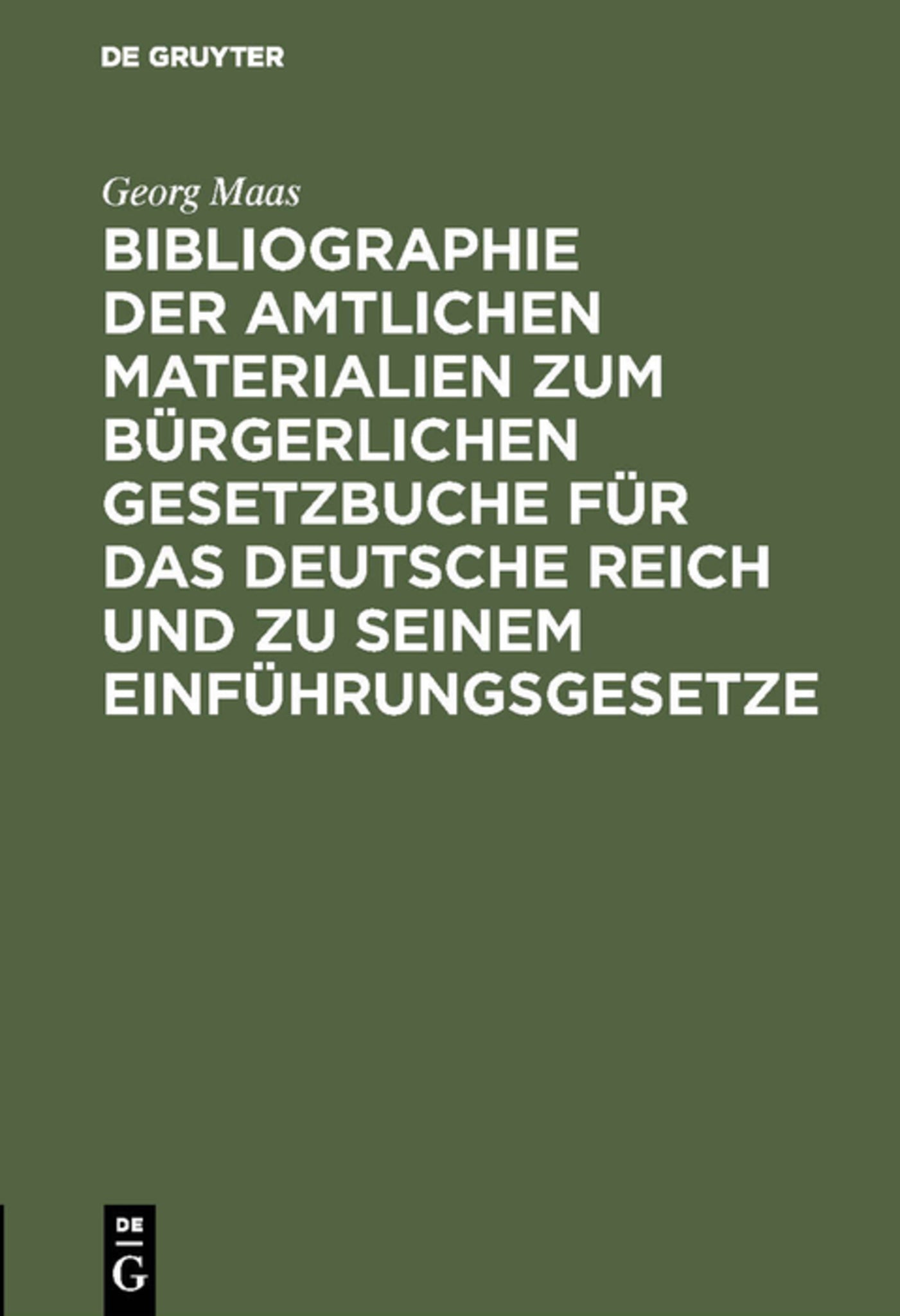 Cover image for Bibliographie der amtlichen Materialien zum Bürgerlichen Gesetzbuche für das deutsche Reich und zu seinem Einführungsgesetze ISBN 9783111167664