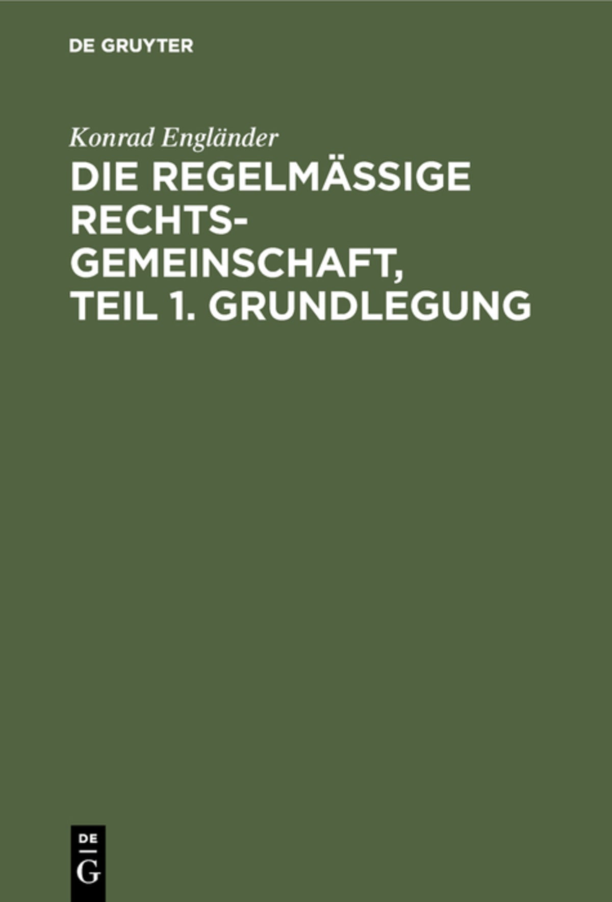 Cover image for Die regelmäßige Rechtsgemeinschaft, Teil 1. Grundlegung ISBN 9783111169477