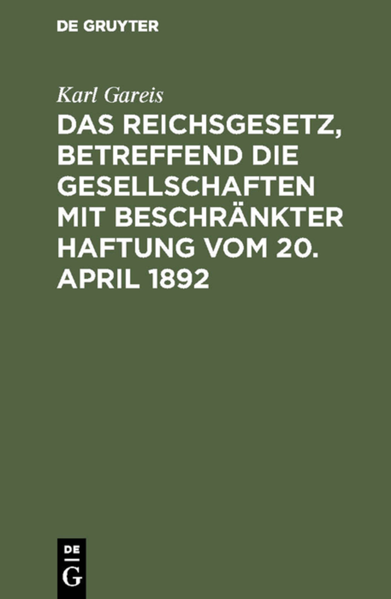 Cover image for Das Reichsgesetz, betreffend die Gesellschaften mit beschränkter Haftung vom 20. April 1892 ISBN 9783111171616