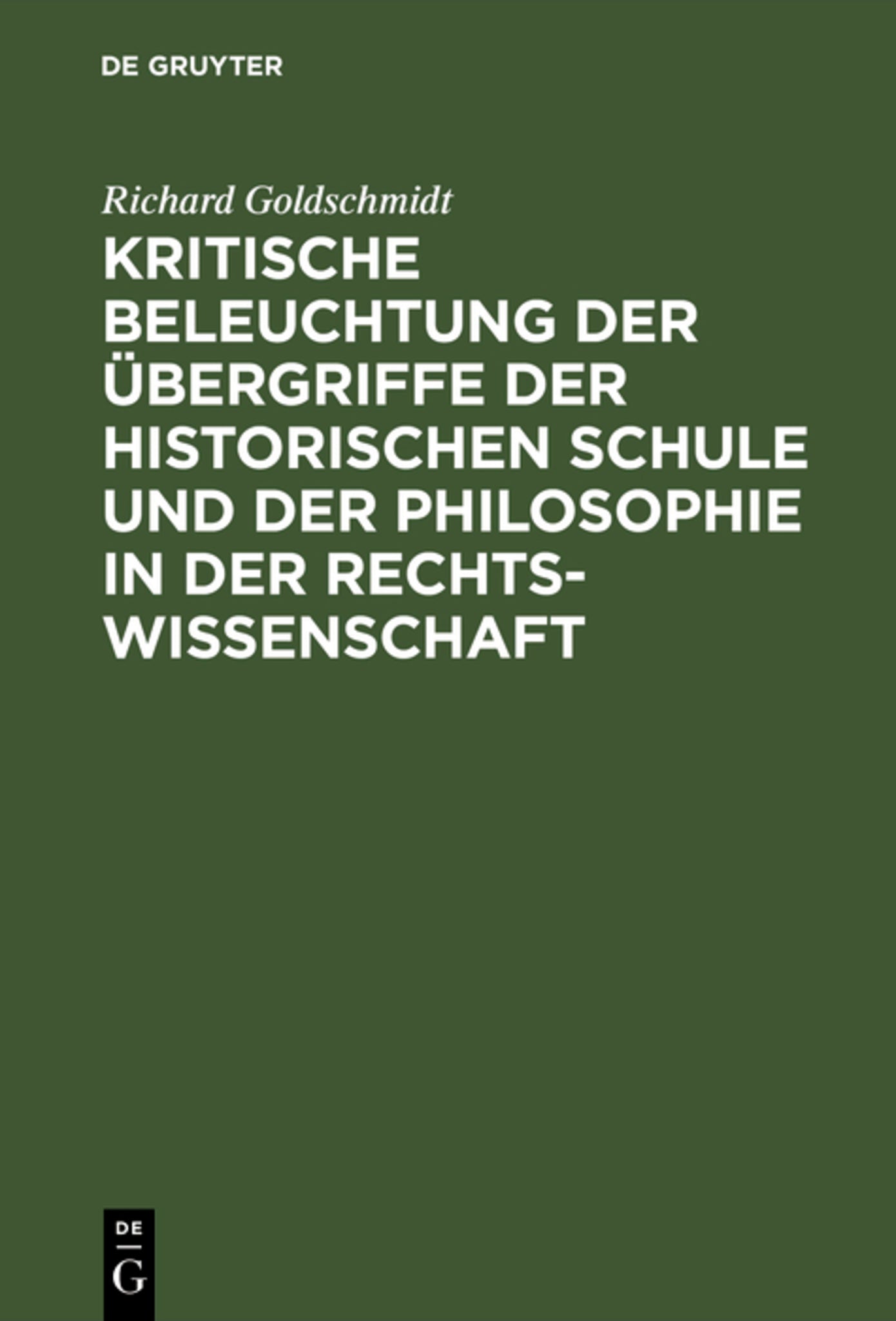Cover image for Kritische Beleuchtung der Übergriffe der historischen Schule und der Philosophie in der Rechtswissenschaft ISBN 9783111172163