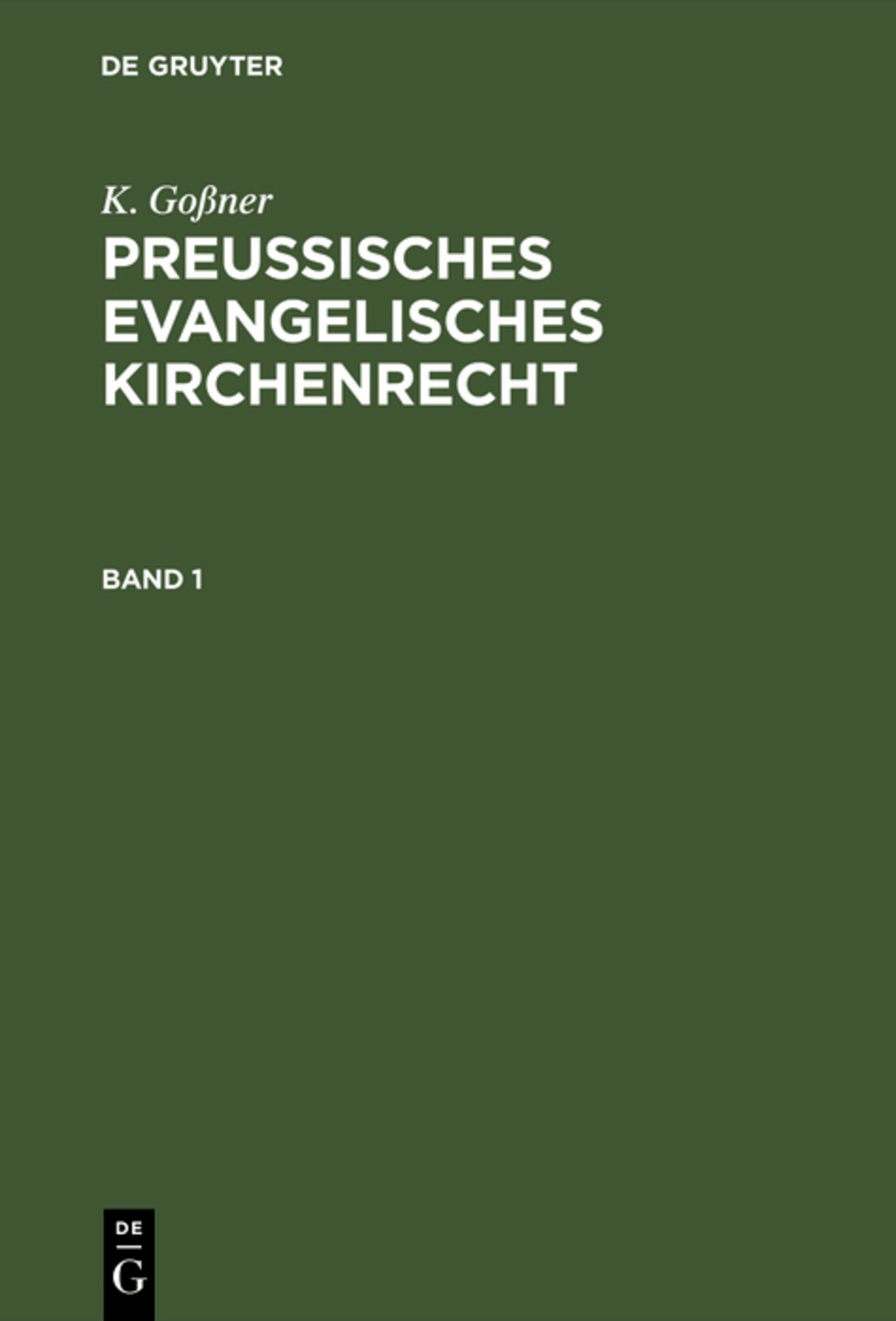 Cover image for K. Goßner: Preussisches evangelisches Kirchenrecht. Band 1 ISBN 9783111172170