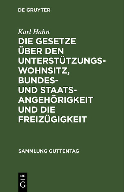 Die Gesetze über den Unterstützungswohnsitz, Bundes- und Staatsangehörigkeit und die Freizügigkeit