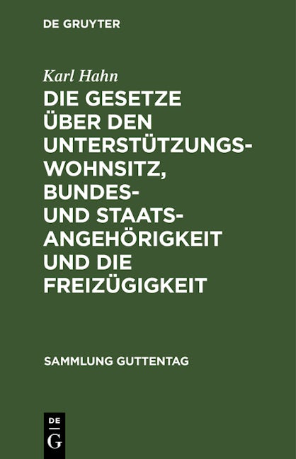 Die Gesetze über den Unterstützungswohnsitz, Bundes- und Staatsangehörigkeit und die Freizügigkeit
