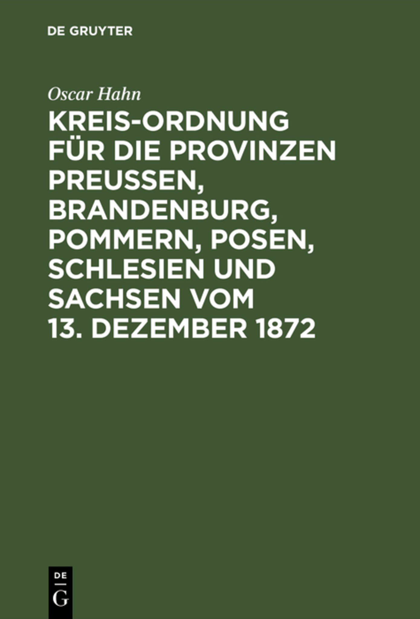 Cover image for Kreis-Ordnung für die Provinzen Preußen, Brandenburg, Pommern, Posen, Schlesien und Sachsen vom 13. Dezember 1872 ISBN 9783111172873