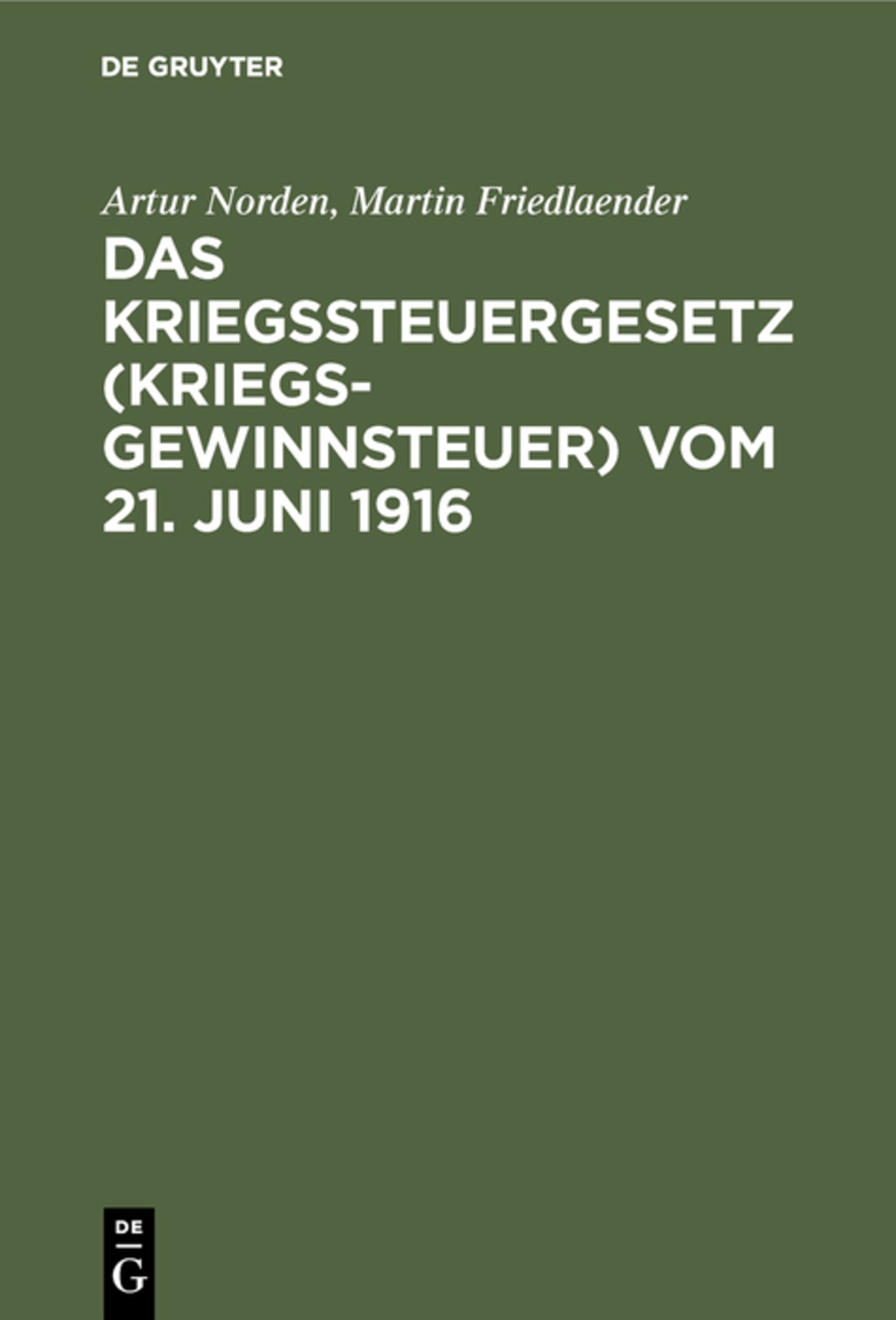 Cover image for Das Kriegssteuergesetz (Kriegsgewinnsteuer) vom 21. Juni 1916 ISBN 9783111173795