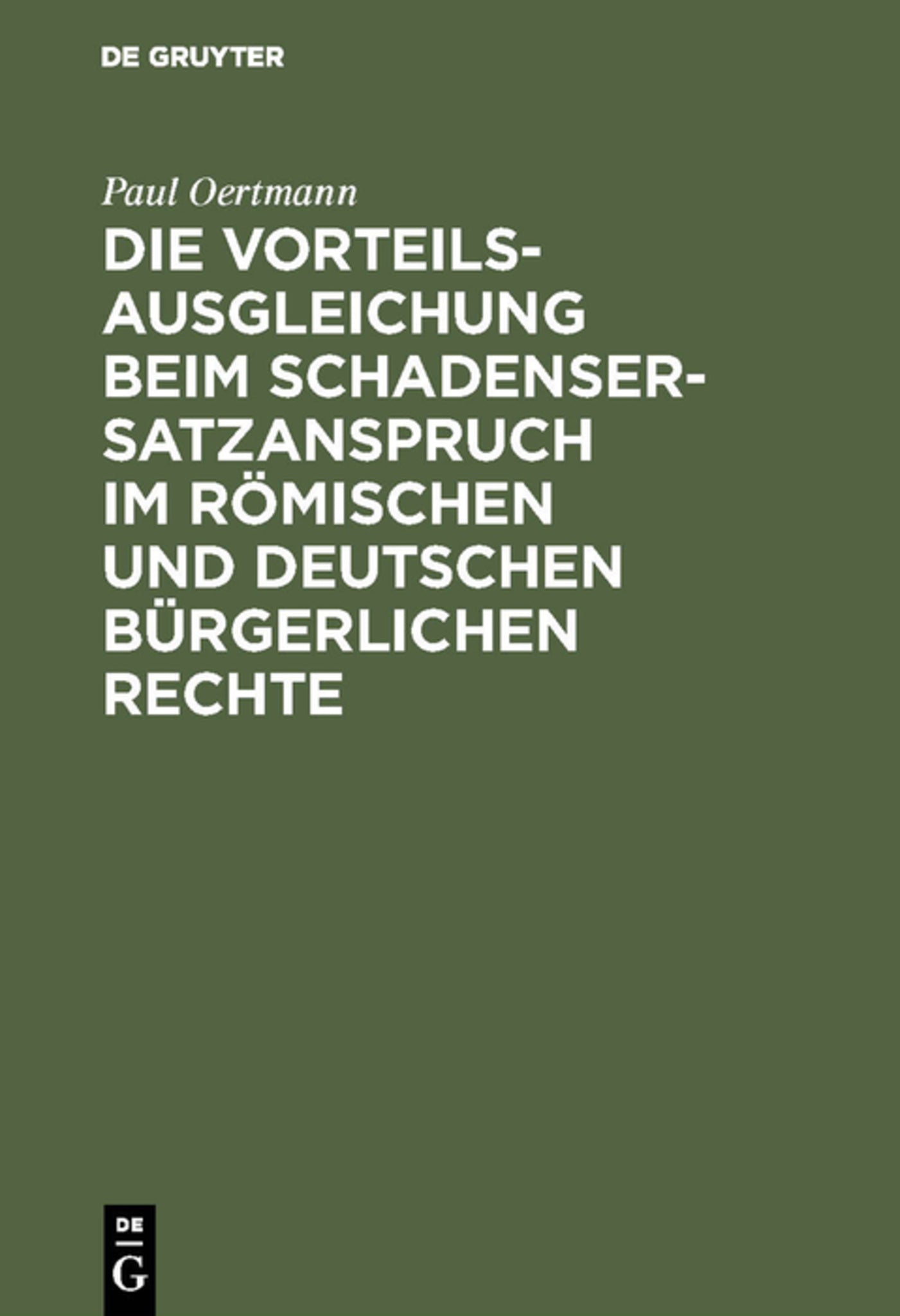 Cover image for Die Vorteilsausgleichung beim Schadensersatzanspruch im römischen und deutschen bürgerlichen Rechte ISBN 9783111173818