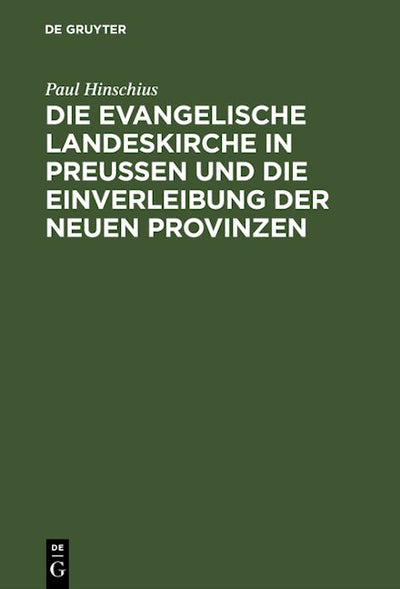 Die evangelische Landeskirche in Preußen und die Einverleibung der neuen Provinzen