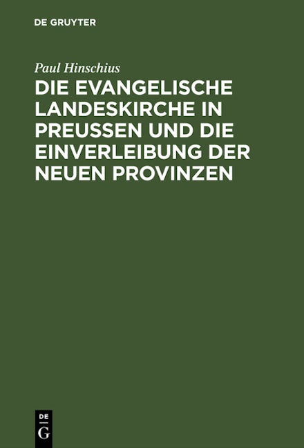 Die evangelische Landeskirche in Preußen und die Einverleibung der neuen Provinzen