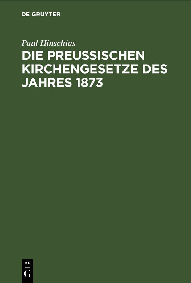 Cover image for Die preußischen Kirchengesetze des Jahres 1873, isbn: 9783111174228