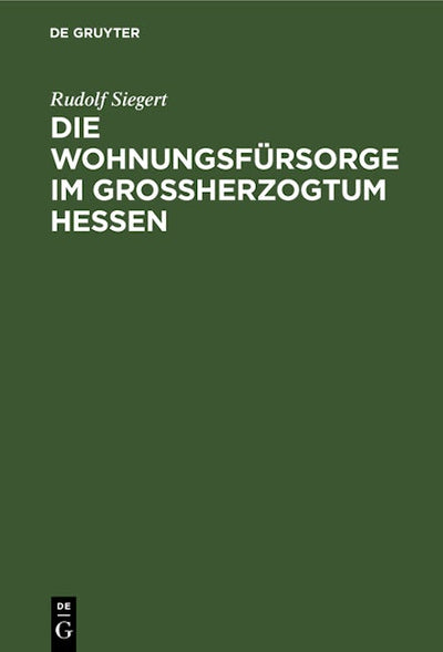 Die Wohnungsfürsorge im Grossherzogtum Hessen