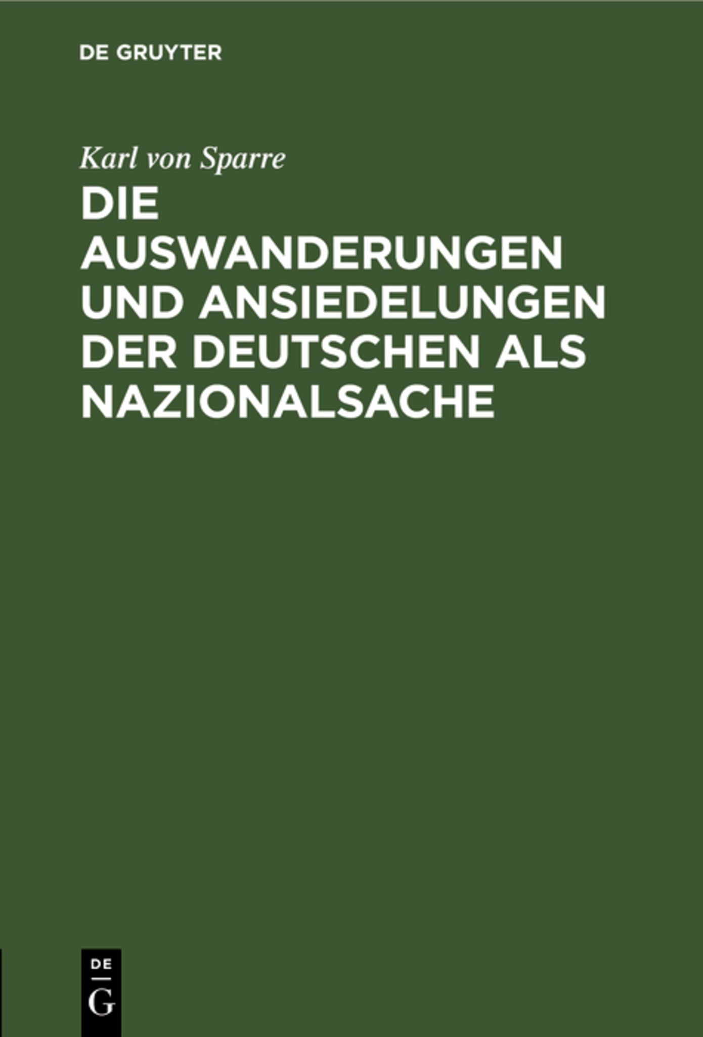 Cover image for Die Auswanderungen und Ansiedelungen der Deutschen als Nazionalsache ISBN 9783111175447