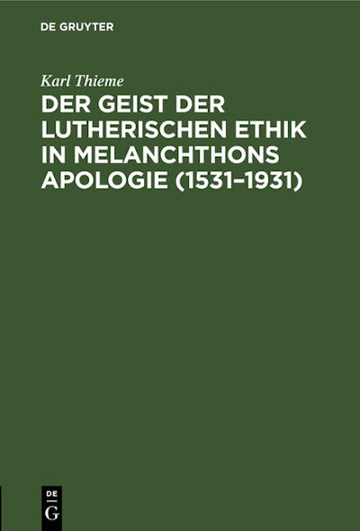Der Geist der lutherischen Ethik in Melanchthons Apologie (1531–1931)