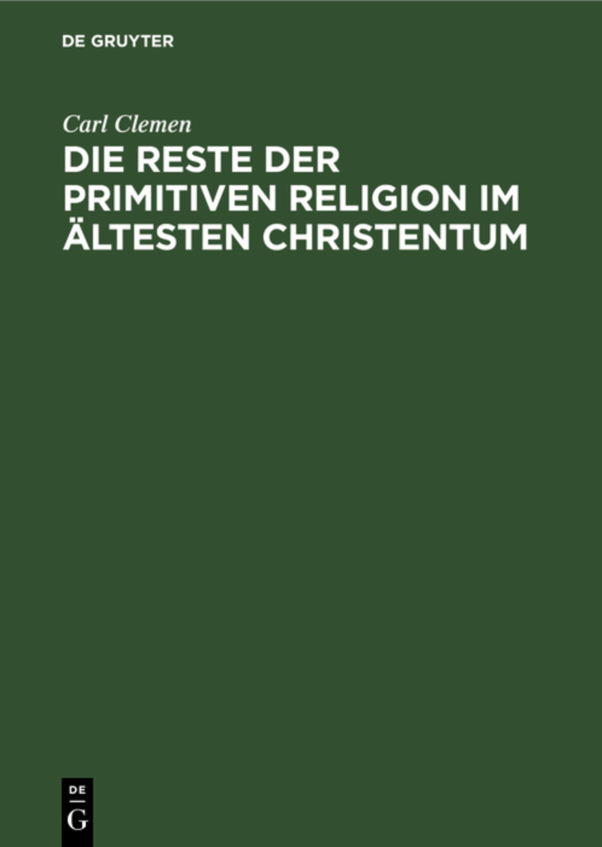 Cover image for Die Reste der primitiven Religion im ältesten Christentum ISBN 9783111177632