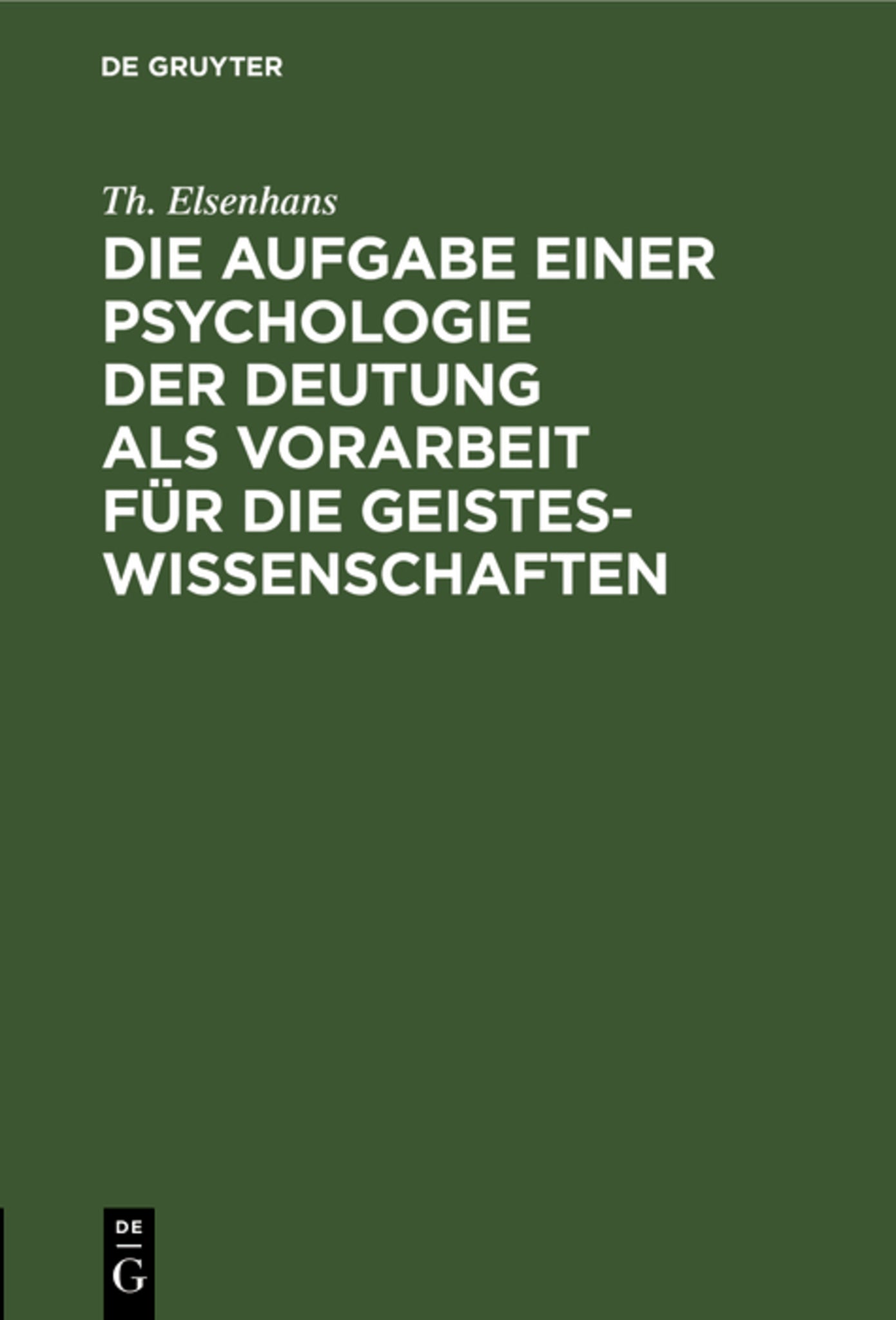 Cover image for Die Aufgabe einer Psychologie der Deutung als Vorarbeit für die Geisteswissenschaften ISBN 9783111178387