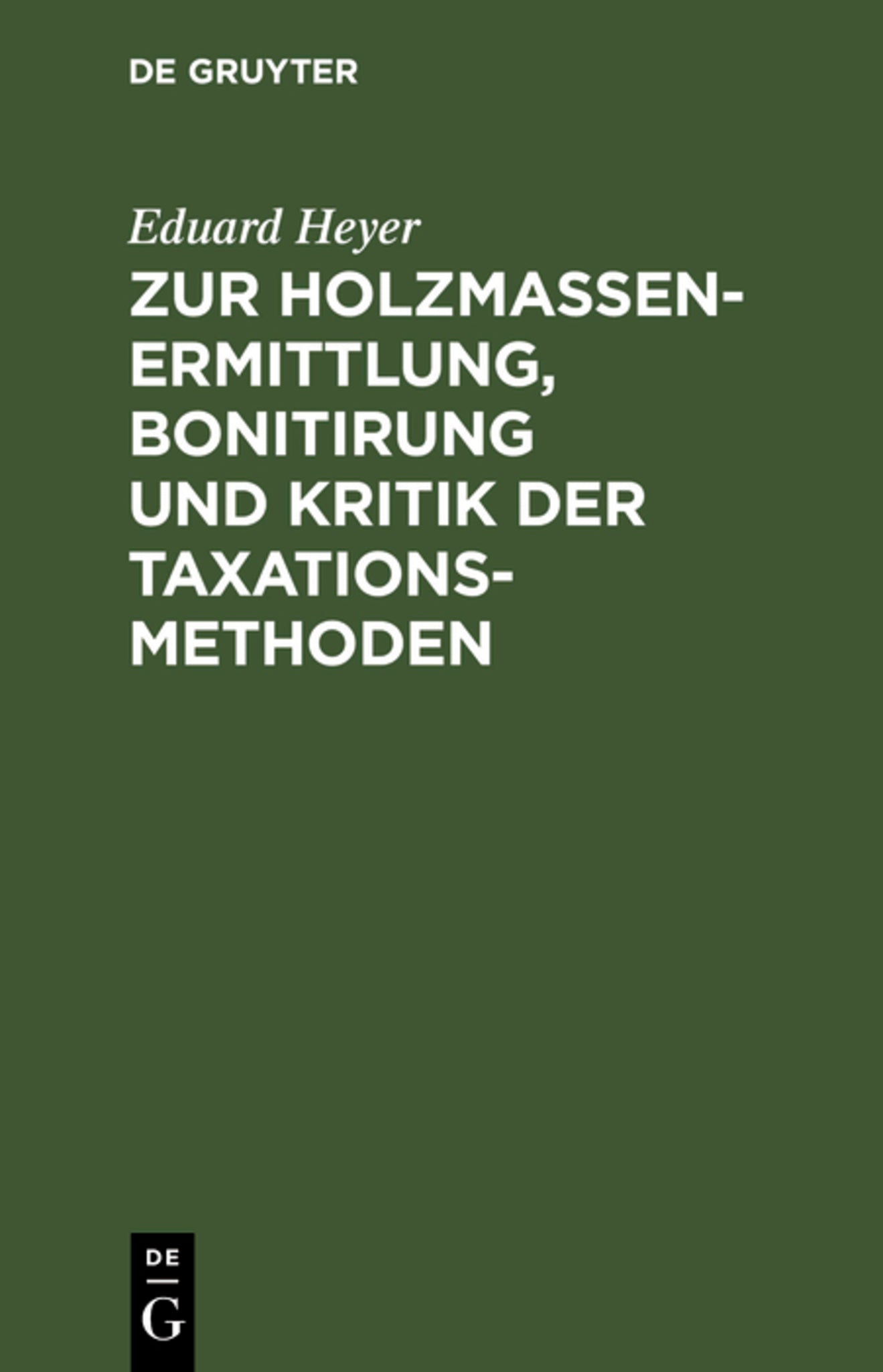 Cover image for Zur Holzmassen-Ermittlung, Bonitirung und Kritik der Taxationsmethoden ISBN 9783111180564