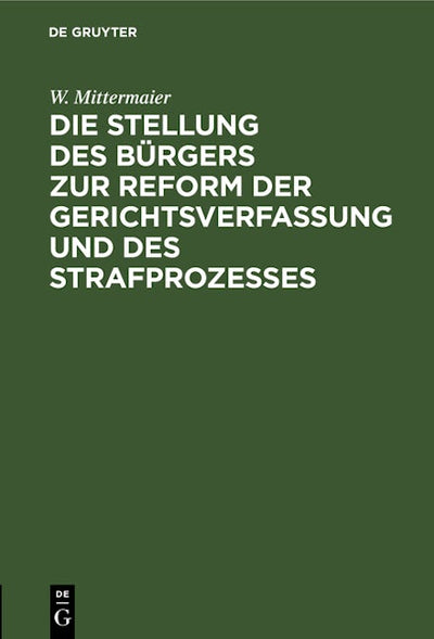 Die Stellung des Bürgers zur Reform der Gerichtsverfassung und des Strafprozesses