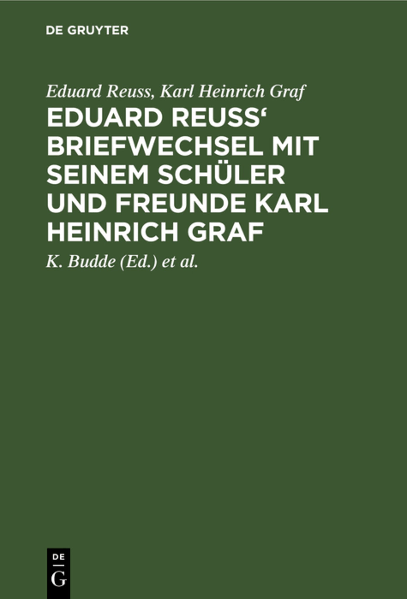 Cover image for Eduard Reuss' Briefwechsel mit seinem Schüler und Freunde Karl Heinrich Graf ISBN 9783111183572