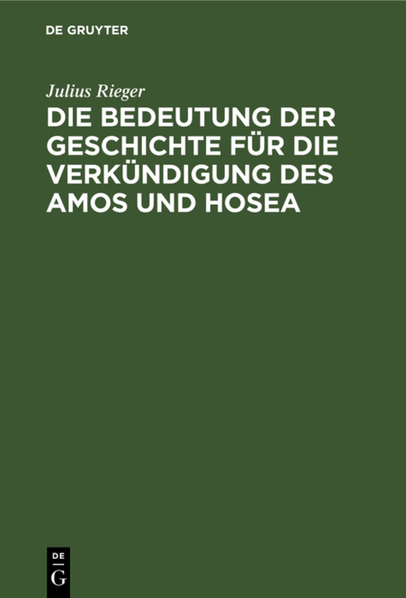 Cover image for Die Bedeutung der Geschichte für die Verkündigung des Amos und Hosea ISBN 9783111183596