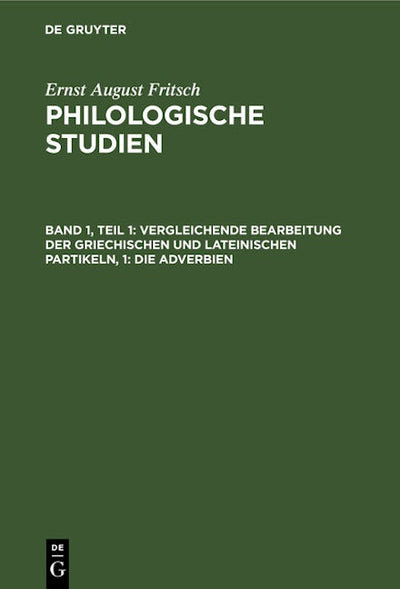 Vergleichende Bearbeitung der Griechischen und Lateinischen Partikeln, 1: Die Adverbien