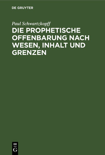 Die prophetische Offenbarung nach Wesen, Inhalt und Grenzen
