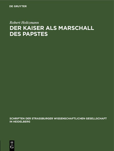 Der Kaiser als Marschall des Papstes
