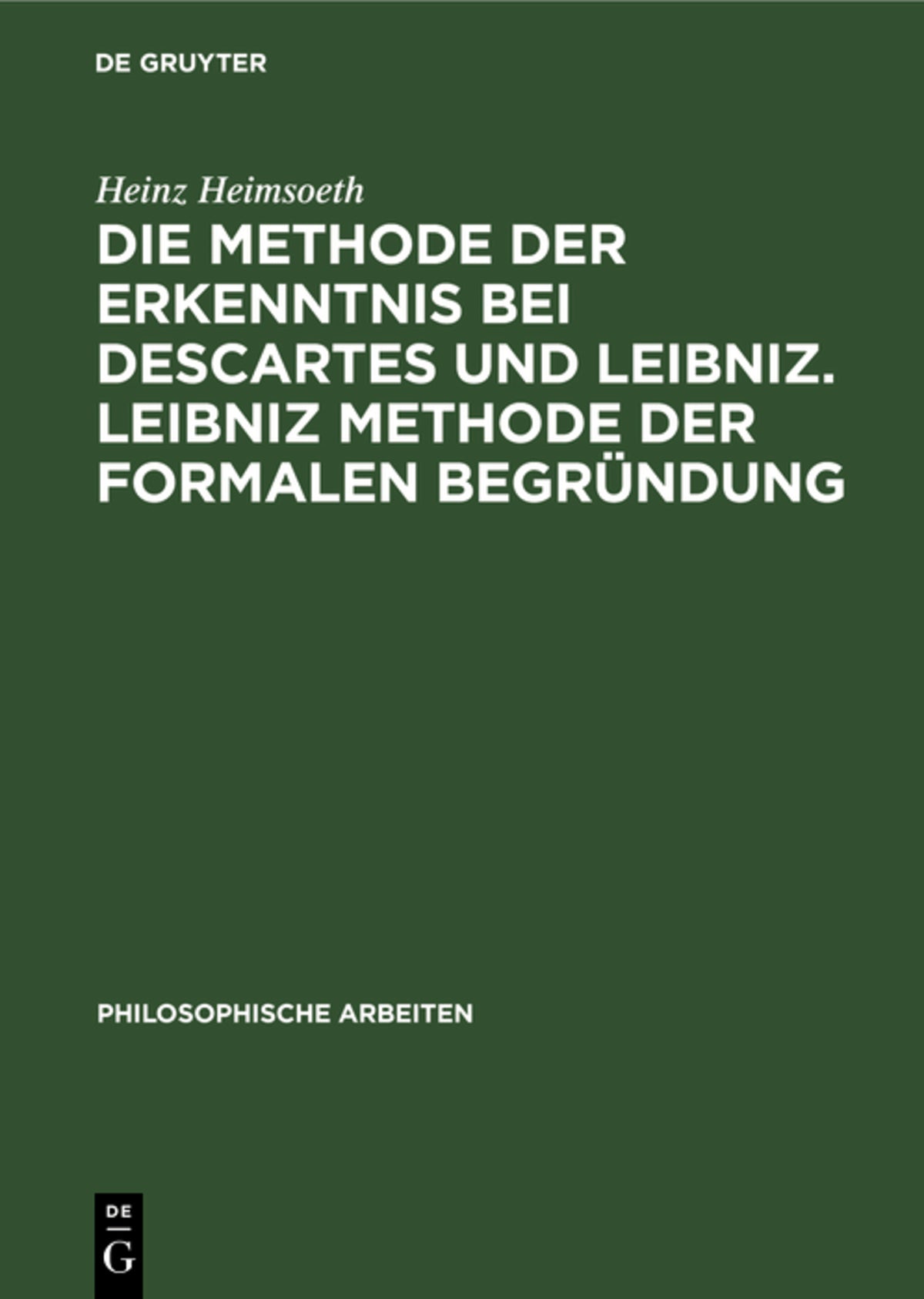 Cover image for Die Methode der Erkenntnis bei Descartes und Leibniz. Leibniz Methode der formalen Begründung ISBN 9783111184944