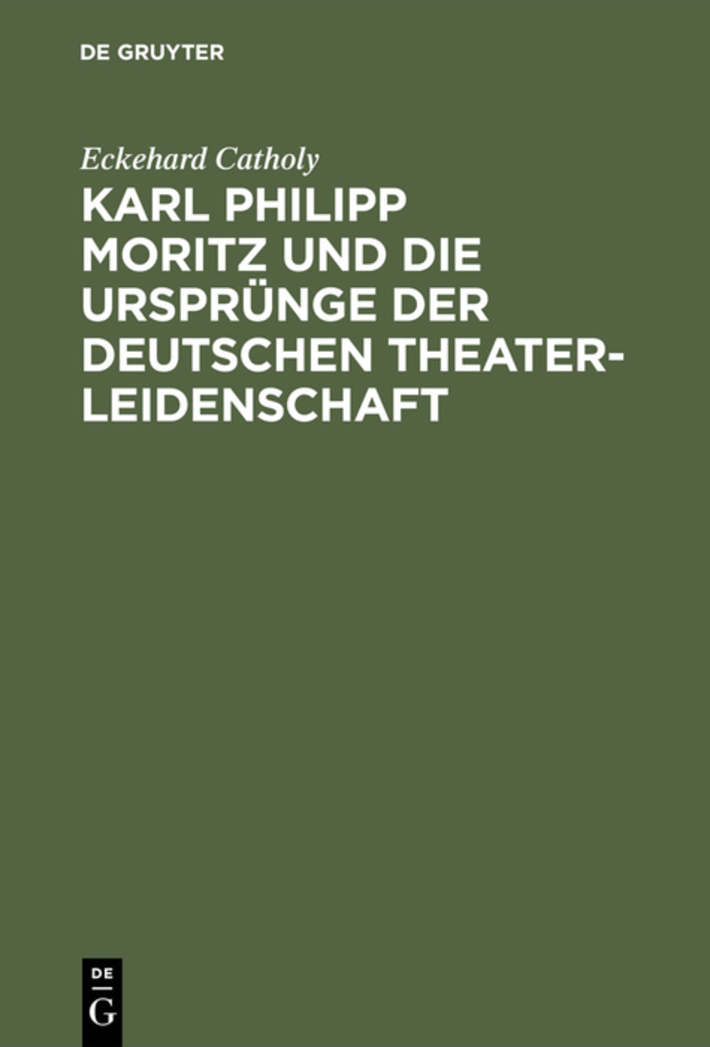 Cover image for Karl Philipp Moritz und die Ursprünge der deutschen Theaterleidenschaft ISBN 9783111186559