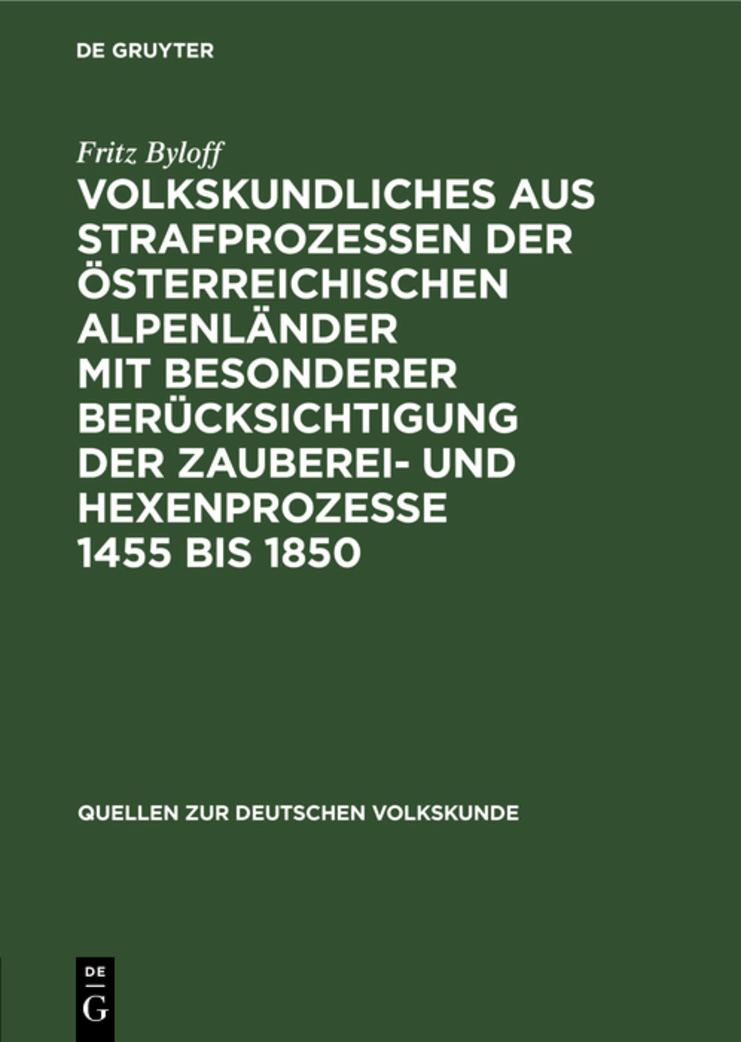 Cover image for Volkskundliches aus Strafprozessen der österreichischen Alpenländer mit besonderer berücksichtigung der Zauberei- und Hexenprozesse 1455 bis 1850 ISBN 9783111189222