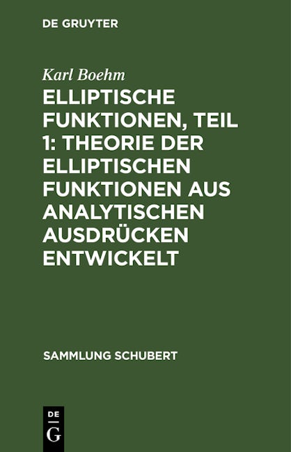 Elliptische Funktionen, Teil 1: Theorie der elliptischen Funktionen aus analytischen Ausdrücken entwickelt
