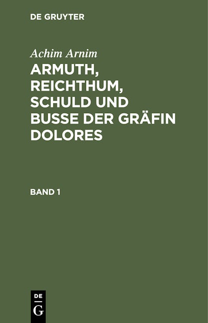 Achim Arnim: Armuth, Reichthum, Schuld und Buße der Gräfin Dolores. Band 1