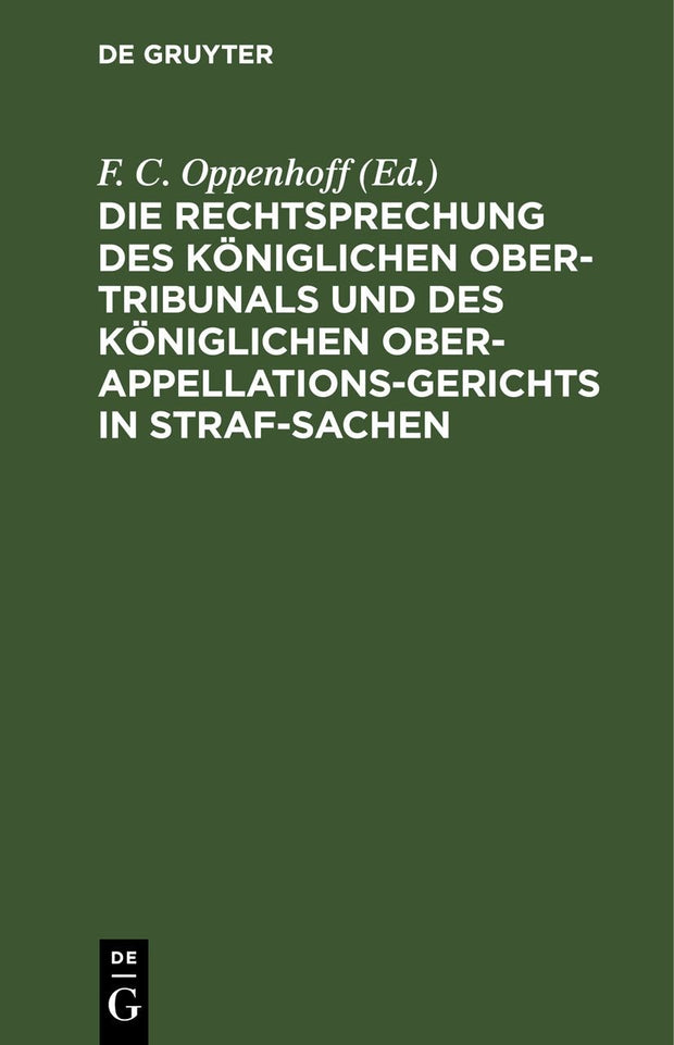Cover image for Die Rechtsprechung des Königlichen Ober-Tribunals und des Königlichen Ober-Appellations-Gerichts in Straf-Sachen. Band 9, isbn: 9783111197081