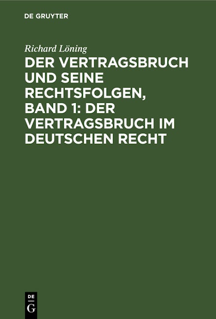 Der Vertragsbruch und seine Rechtsfolgen, Band 1: Der Vertragsbruch im deutschen Recht