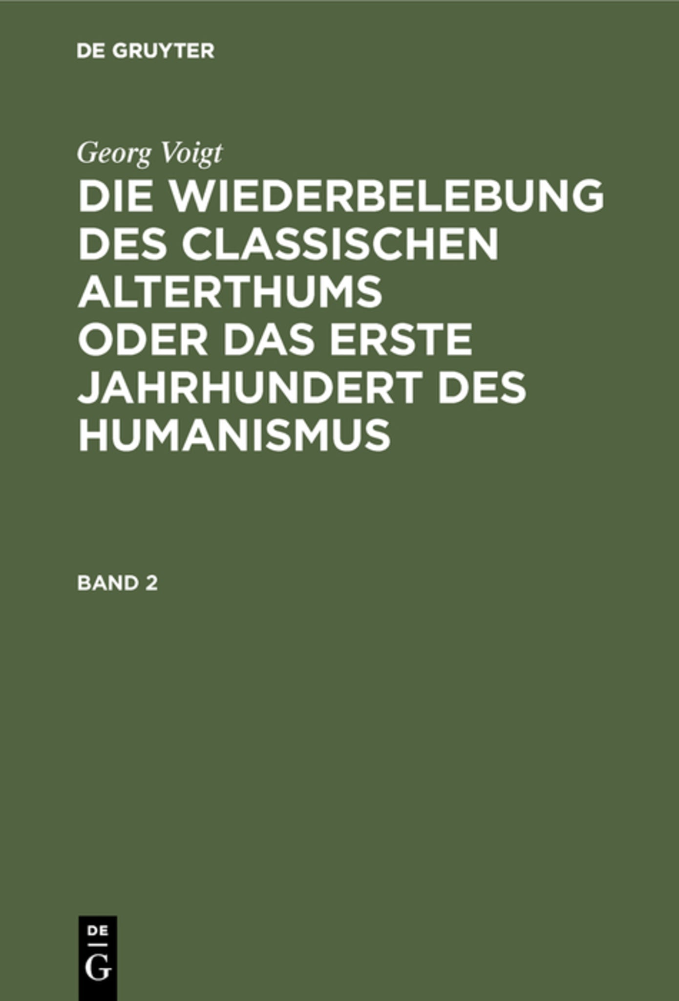 Cover image for Georg Voigt: Die Wiederbelebung des classischen Alterthums oder das erste Jahrhundert des Humanismus. Band 2 ISBN 9783111198842