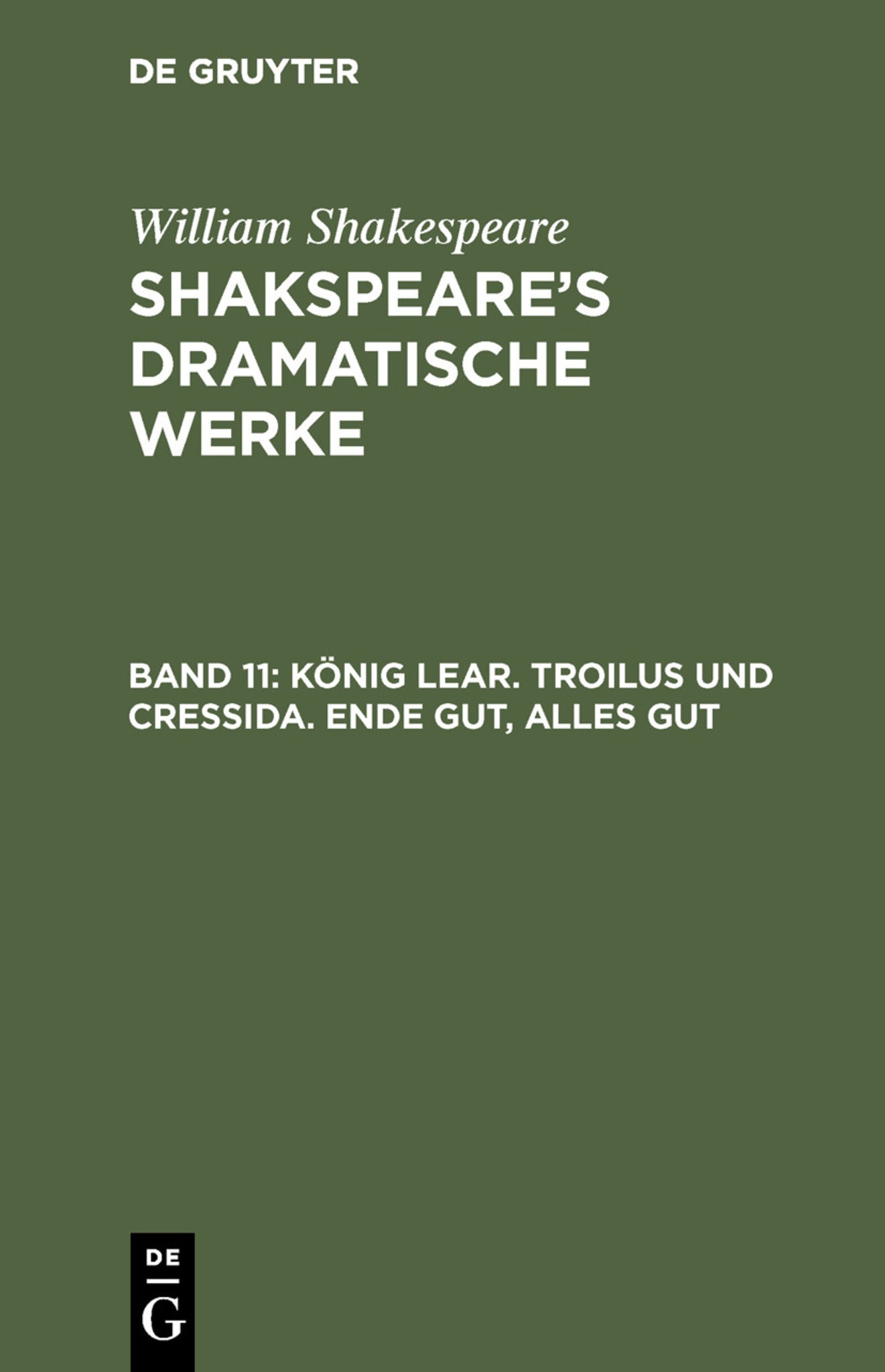 Cover image for König Lear. Troilus und Cressida. Ende gut, Alles gut ISBN 9783111199924