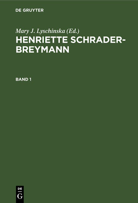 Mary J. Lyschinska: Henriette Schrader-Breymann. Band 1