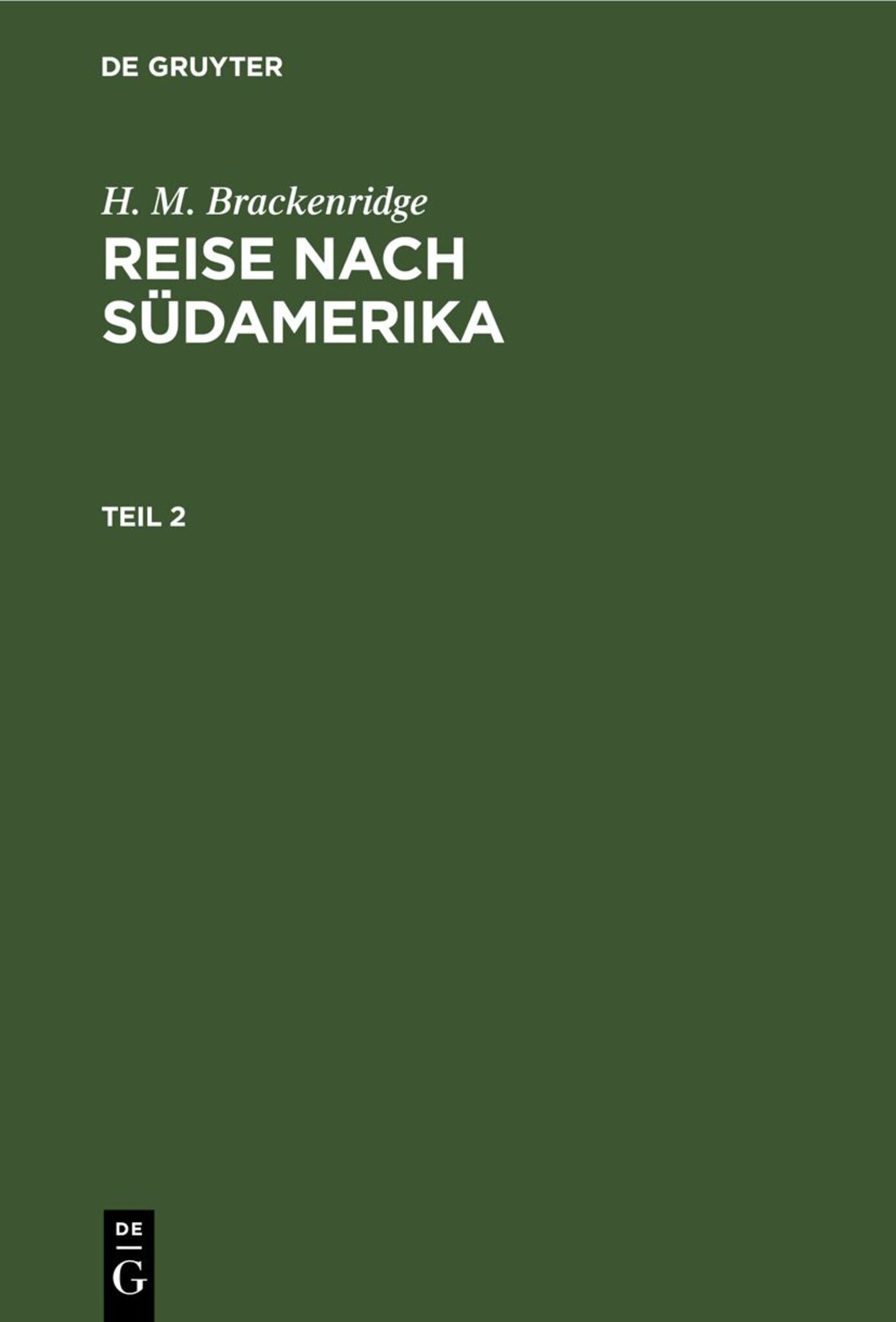 Cover image for H. M. Brackenridge: Reise nach Südamerika. Teil 2 ISBN 9783111205021