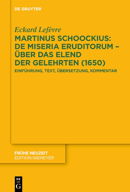 Book cover image for Martinus Schoockius: De Miseria Eruditorum – Über das Elend der Gelehrten (1650) ISBN: 9783111207773