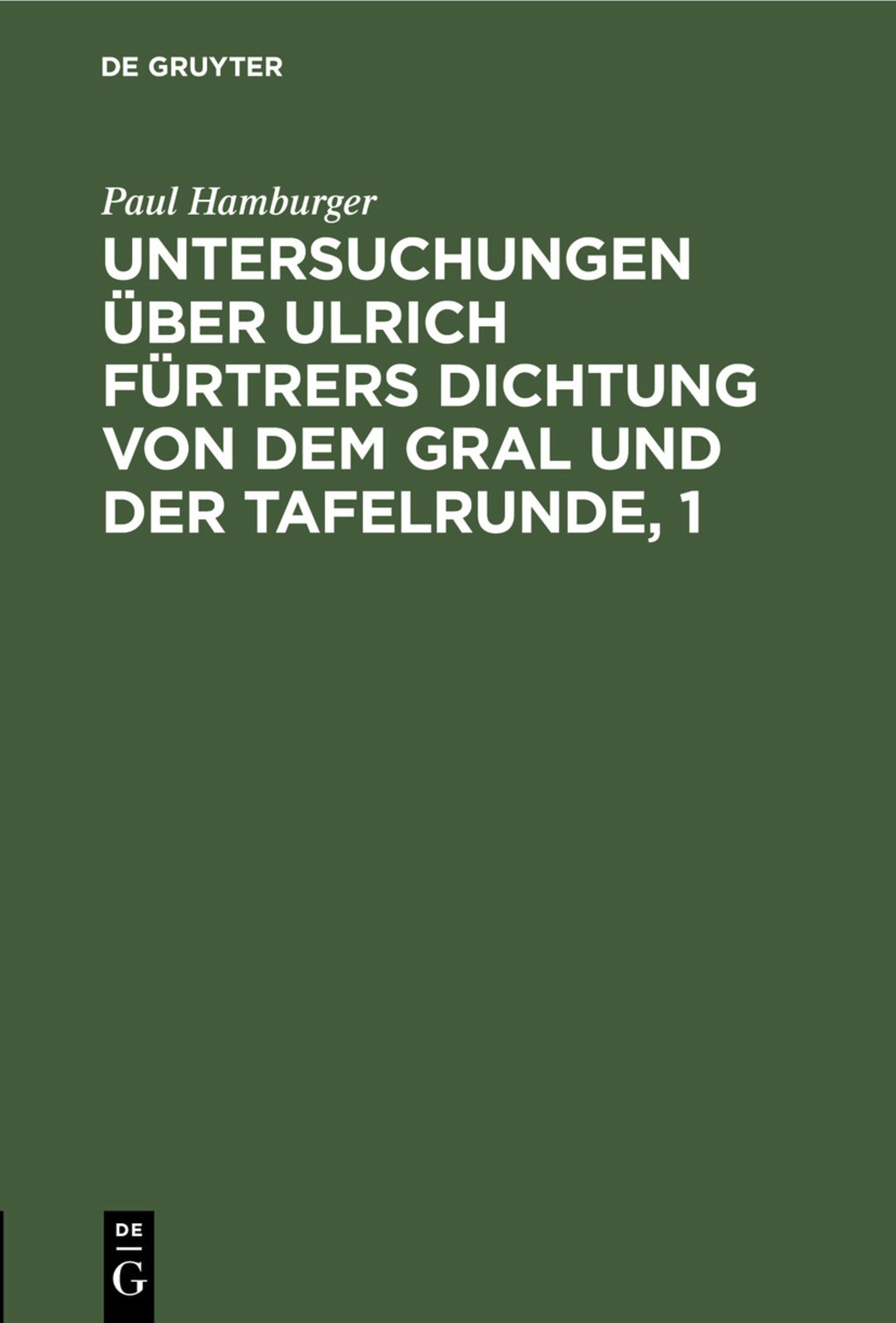 Cover image for Untersuchungen über Ulrich Fürtrers Dichtung von dem Gral und der Tafelrunde, 1 ISBN 9783111211138