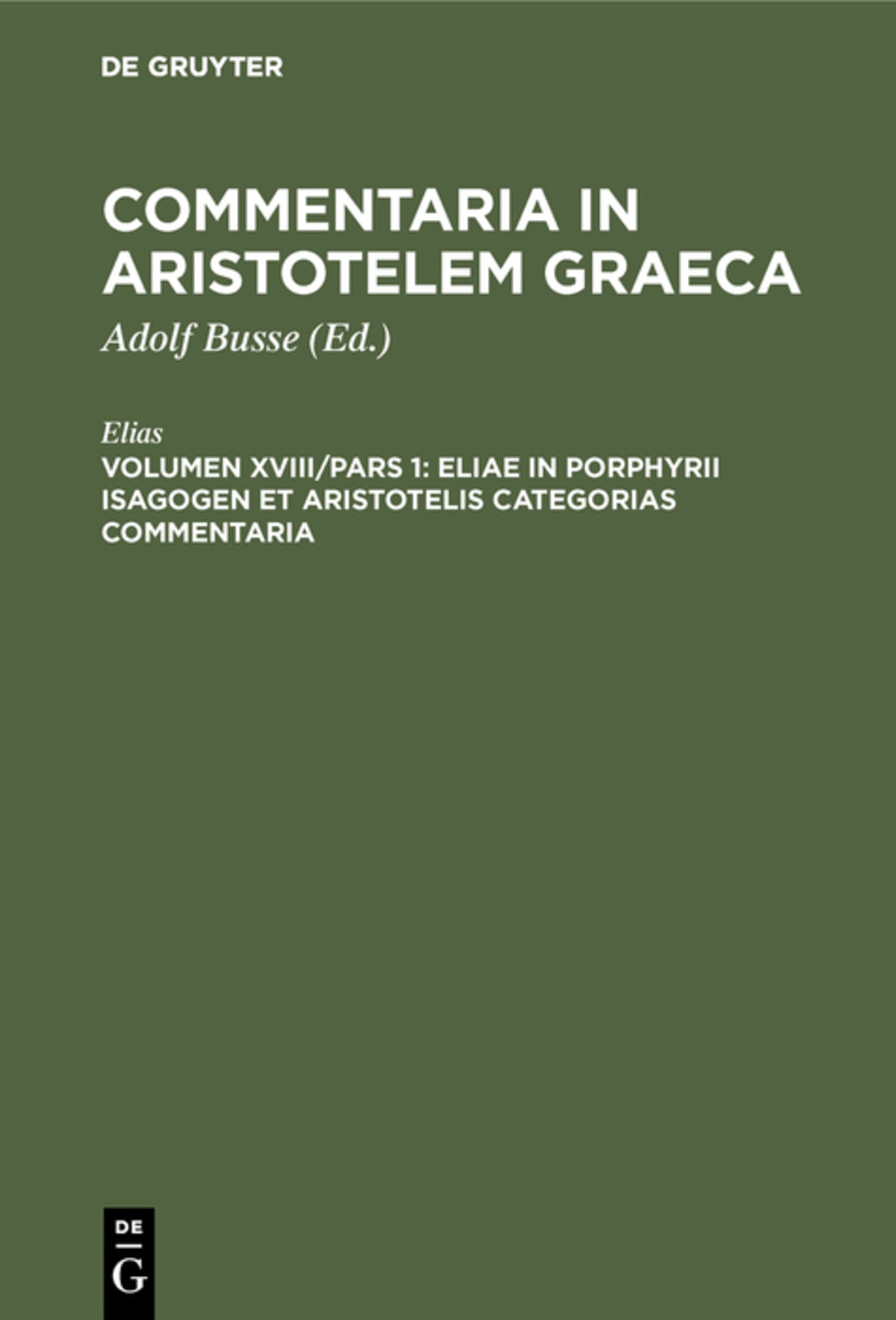 Cover image for Eliae in Porphyrii Isagogen et Aristotelis Categorias commentaria ISBN 9783111211824