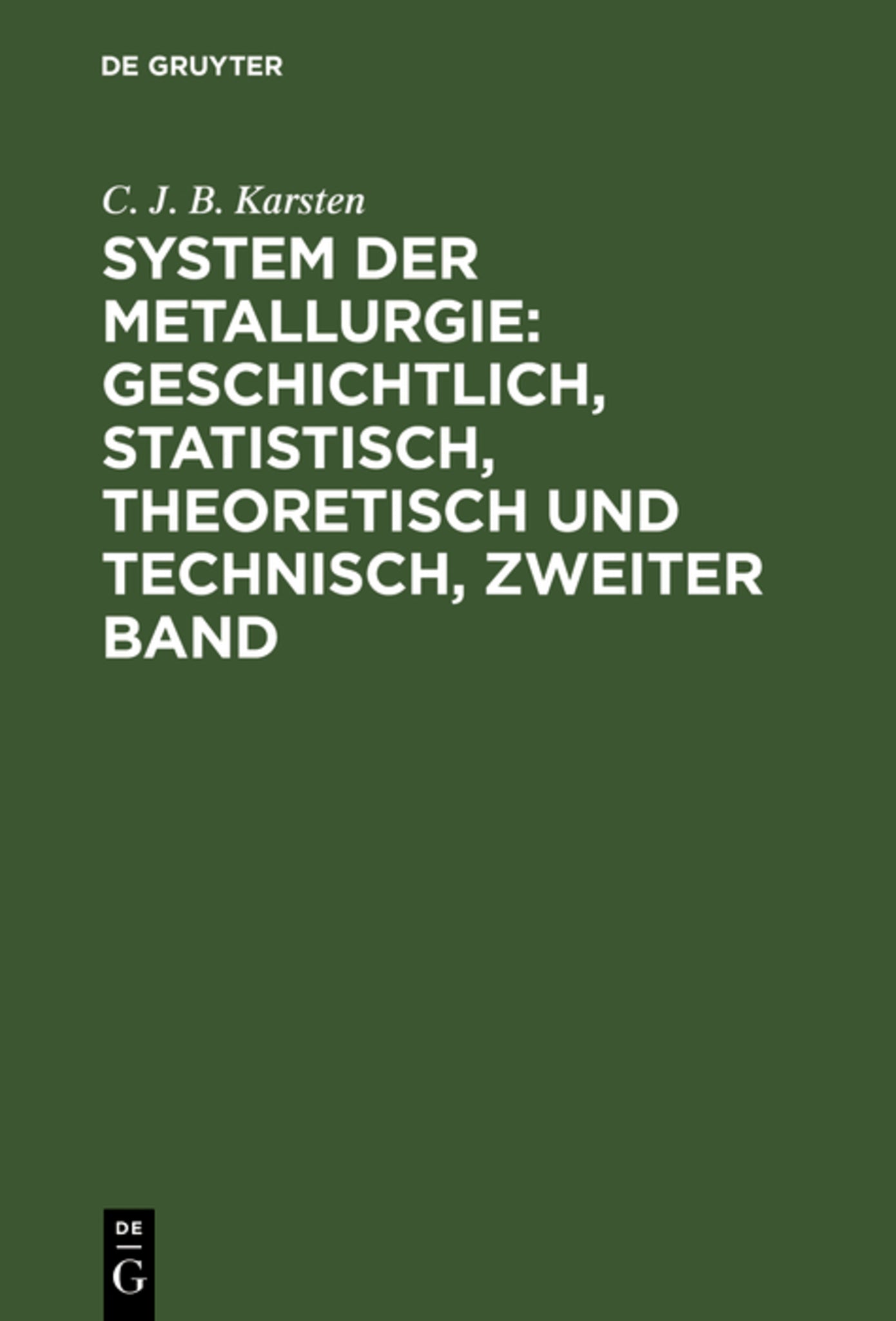 Cover image for System der Metallurgie: geschichtlich, statistisch, theoretisch und technisch, Zweiter Band ISBN 9783111218212