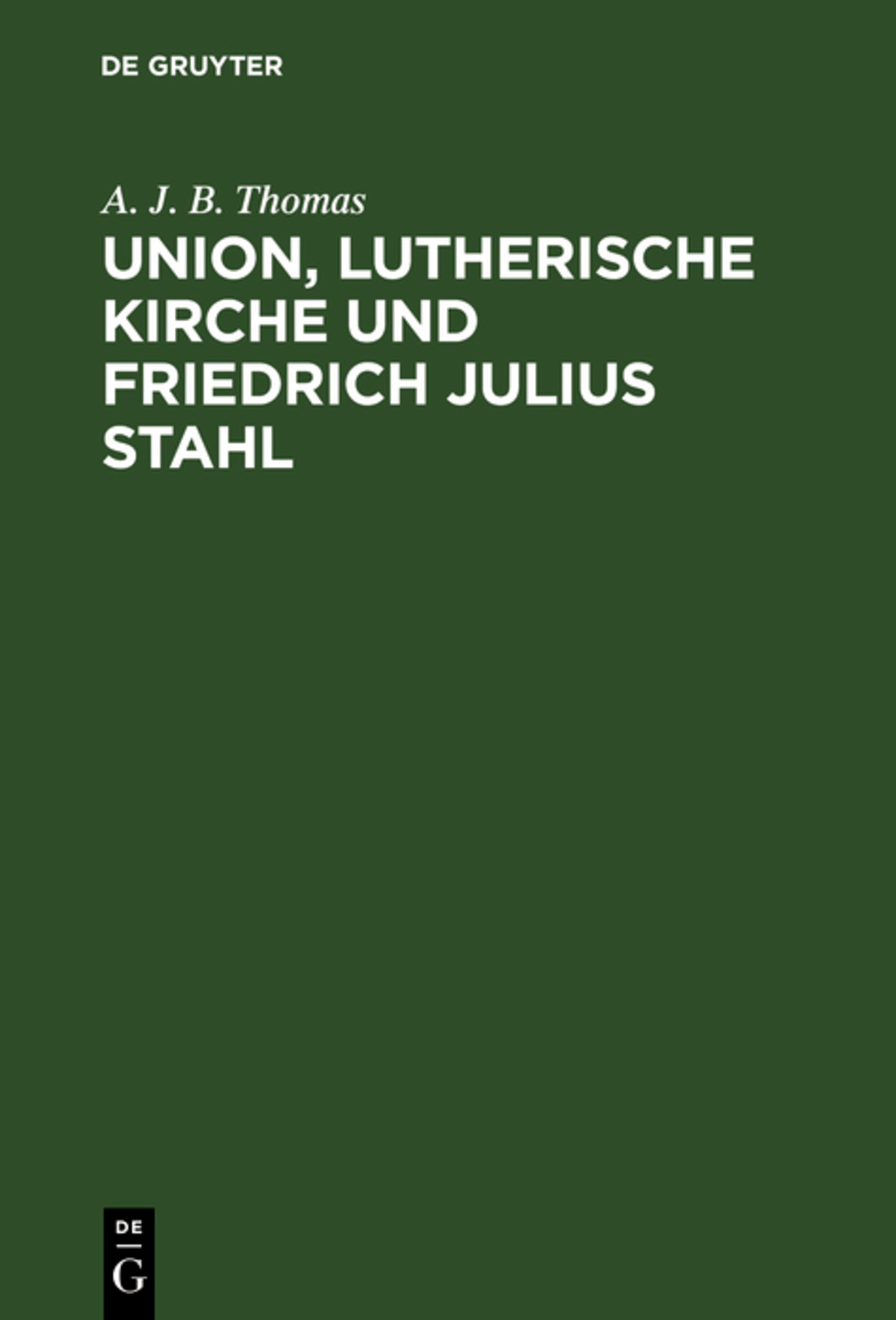 Cover image for Union, lutherische Kirche und Friedrich Julius Stahl ISBN 9783111218274
