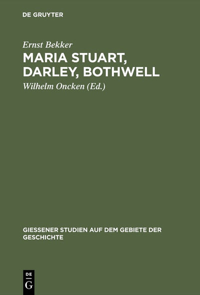 Cover image for Maria Stuart, Darley, Bothwell, isbn: 9783111219318