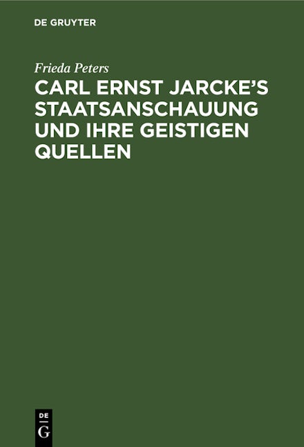 Carl Ernst Jarcke’s Staatsanschauung und ihre geistigen Quellen
