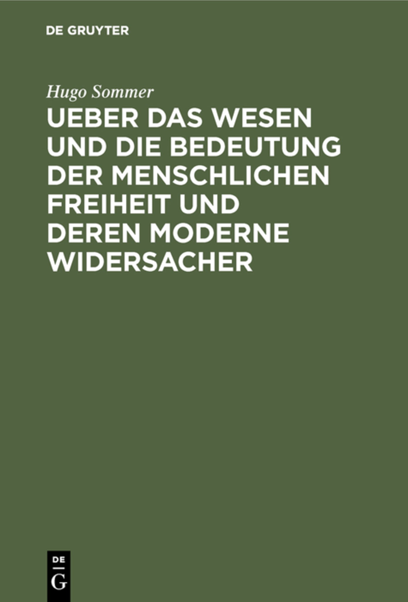 Cover image for Ueber das Wesen und die Bedeutung der menschlichen Freiheit und deren moderne Widersacher ISBN 9783111220178